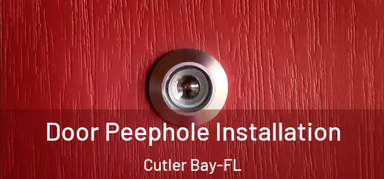 Door Peephole Installation Cutler Bay-FL