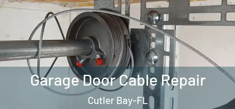 Garage Door Cable Repair Cutler Bay-FL