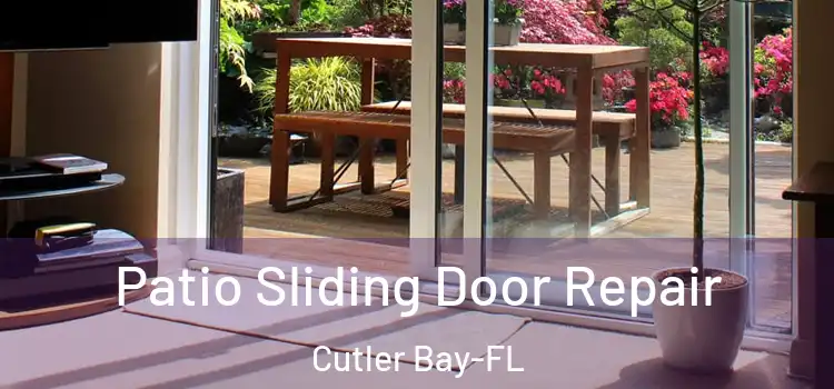 Patio Sliding Door Repair Cutler Bay-FL